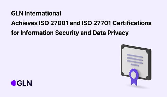 GLN International, Achieves ISO 27001 and 27701 Certifications for Information Security and Data Privacy