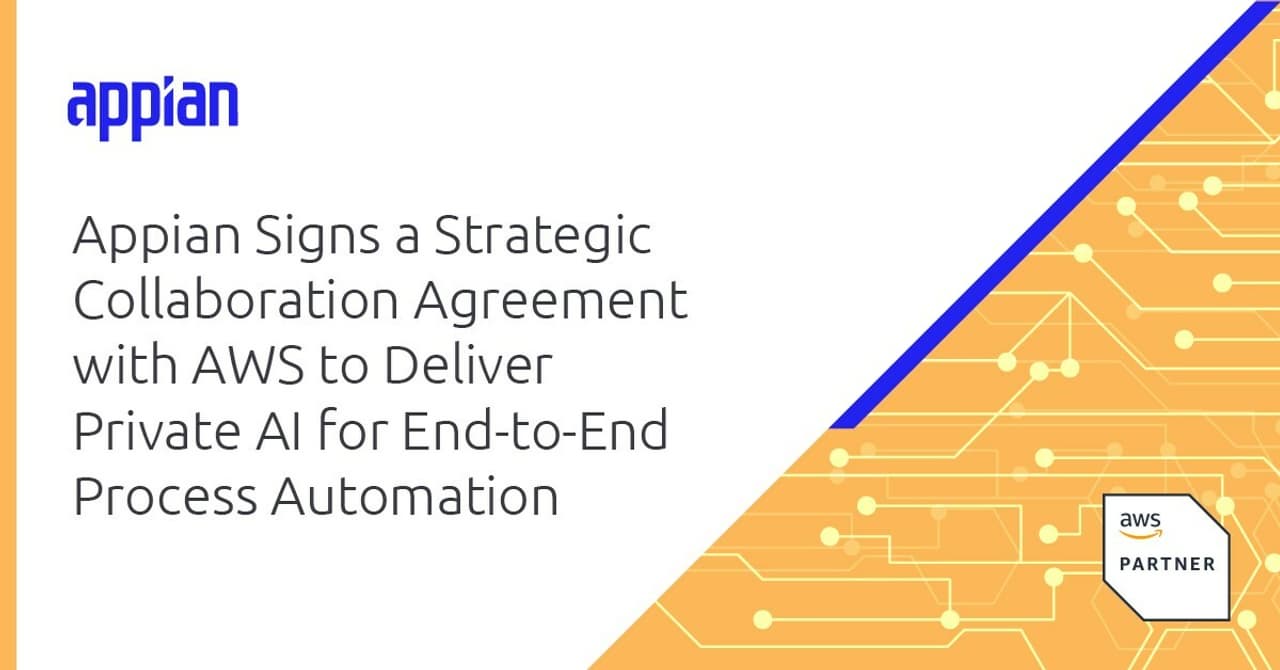 Appian Signs a Strategic Collaboration Agreement with AWS to Deliver Private AI for End-to-End Process Automation