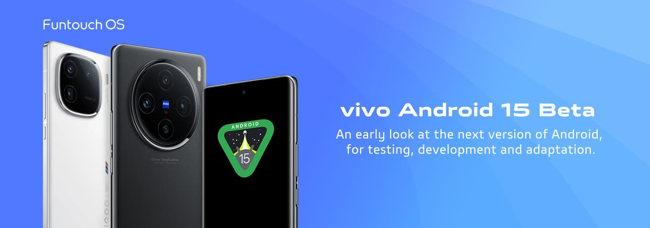vivo Announces Android 15 Beta Program for Developers on X100 and iQOO 12 Smartphones