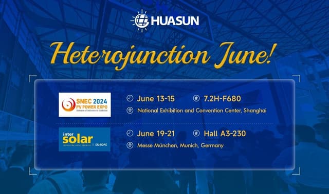 Heterojunction June: Join Huasun at SNEC PV Power Expo & Intersolar Europe 2024