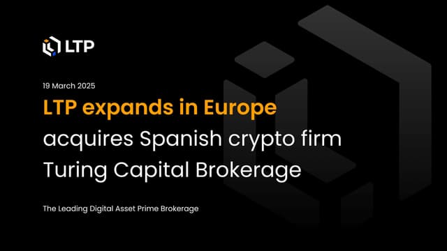 LTP expands in Europe, acquires Spanish crypto firm Turing Capital Brokerage