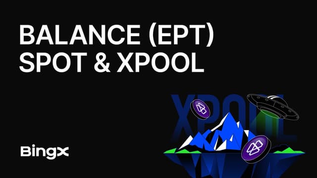 BingX Brings Balance (EPT) to Spot with a 200 Million EPT Xpool