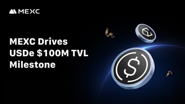 MEXC Drives Stablecoin Expansion After $20M USDe Purchase and $100M TVL Milestone