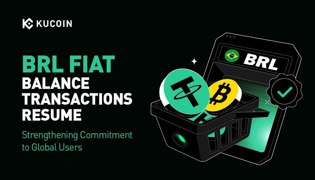 KuCoin Resumes BRL Fiat Balance Transactions, Strengthening Commitment to Brazilian Traders