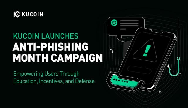 KuCoin Launches "Anti-Phishing Month" Campaign, Empowering Users Through Education, Incentives, and Defense