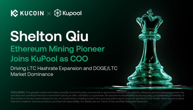 KuPool Strengthens Leadership with Ethereum Mining Pioneer Shelton Qiu, Driving LTC Hashrate Expansion and DOGE/LTC Market Dominance