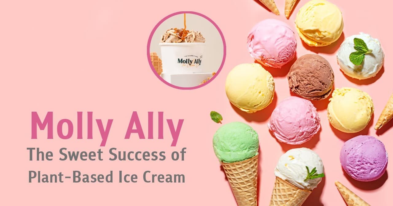 Molly Ally - a Plant-Based Ice Cream Success from Passion and Pain Points
