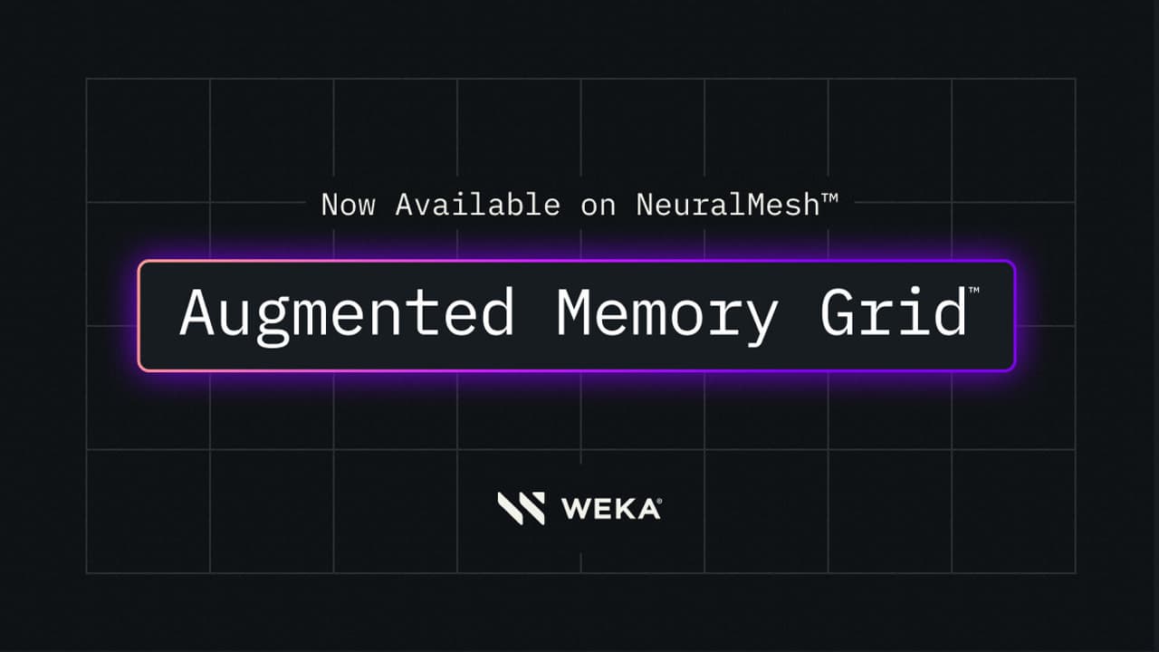 WEKA Breaks The AI Memory Barrier With Augmented Memory Grid on NeuralMesh