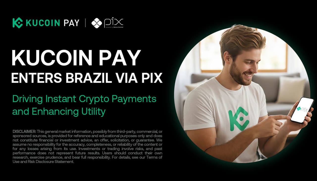 KuCoin Pay Enters Brazil via Pix: Driving Instant Crypto Payments and Enhancing Utility