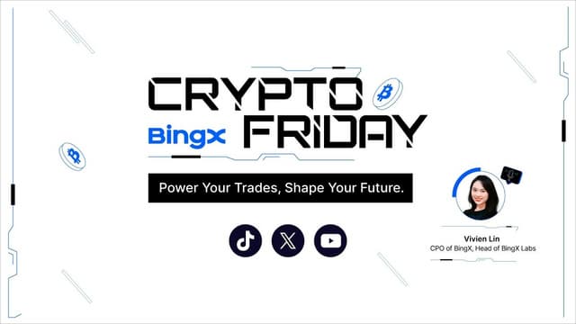BingX Presents Crypto Friday Series to Empower Traders with Insights and Guidelines