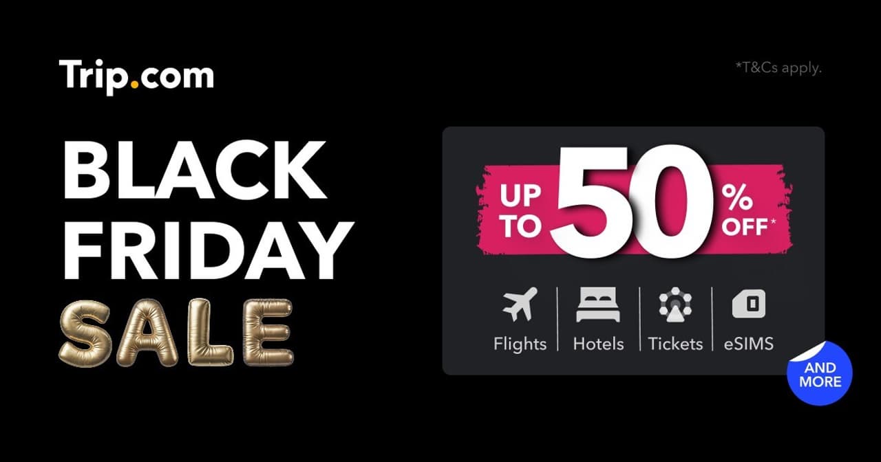 Trip.com's Black Friday Travel Sale Now Live - Save Up To 50% Off Flights, Hotels, Attractions & More