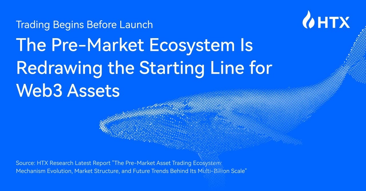 HTX Research Releases New Report on How the Pre-Market Ecosystem Is Reshaping Token Launches